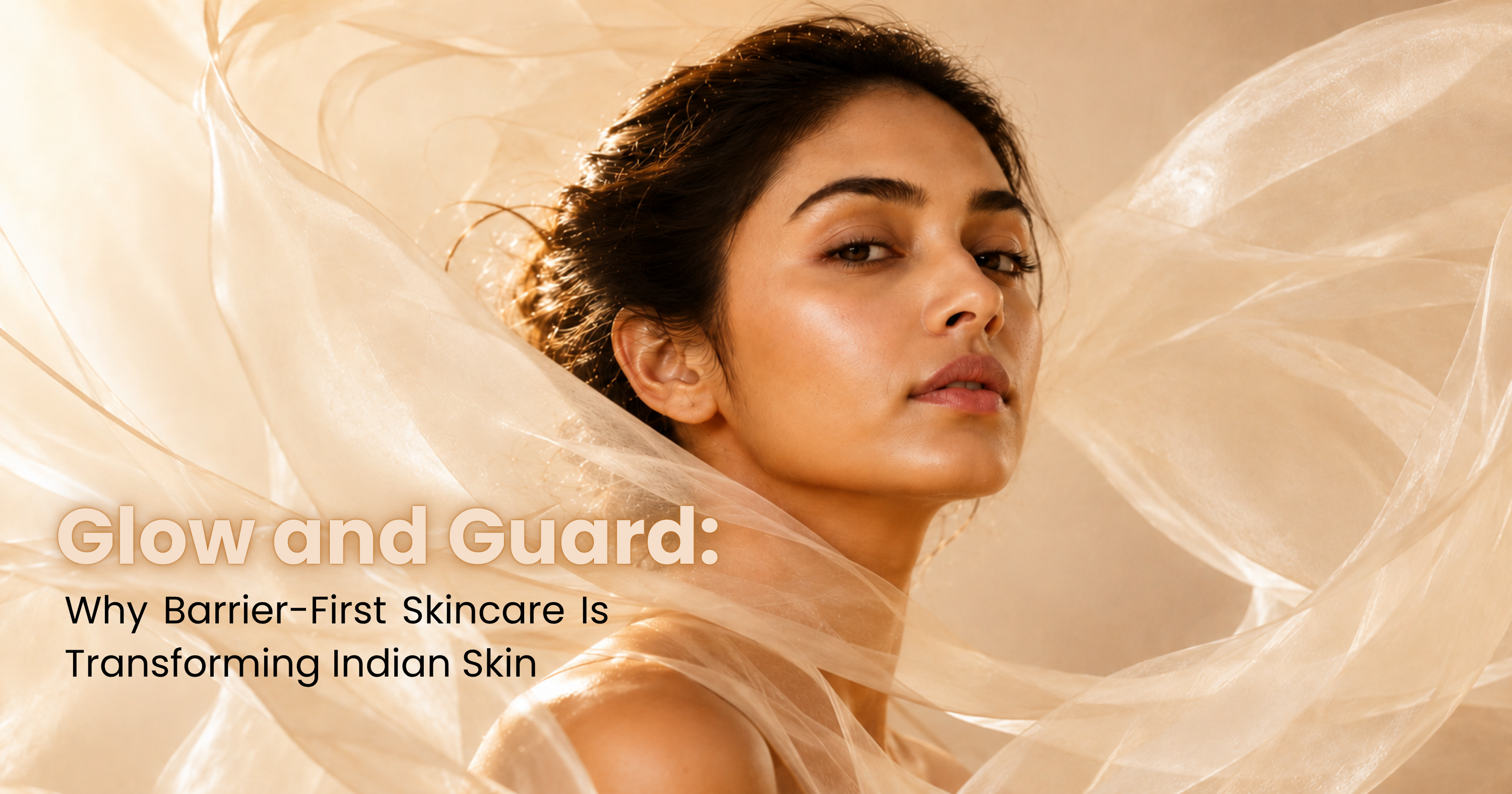 Glow and Guard: Why Barrier-First Skincare Is Transforming Indian Skin