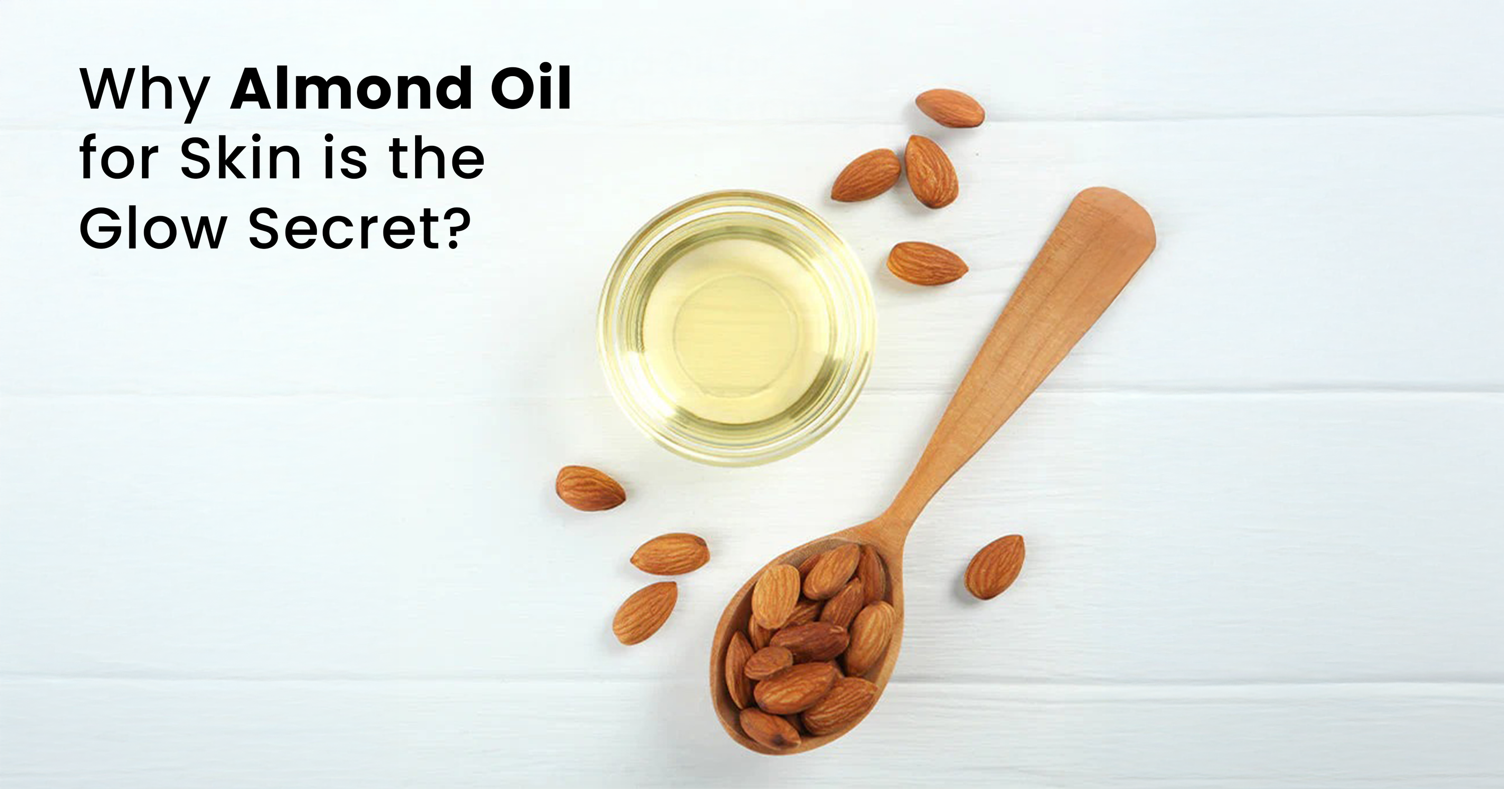 Top 5 Benefits of Almond Oil for Skin You Can't Ignore